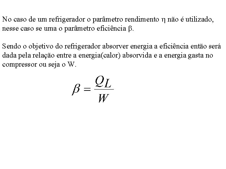 No caso de um refrigerador o parâmetro rendimento não é utilizado, nesse caso se No caso de um refrigerador o parâmetro rendimento não é utilizado, nesse caso se