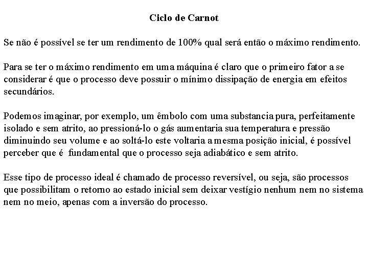 Ciclo de Carnot Se não é possível se ter um rendimento de 100% qual Ciclo de Carnot Se não é possível se ter um rendimento de 100% qual