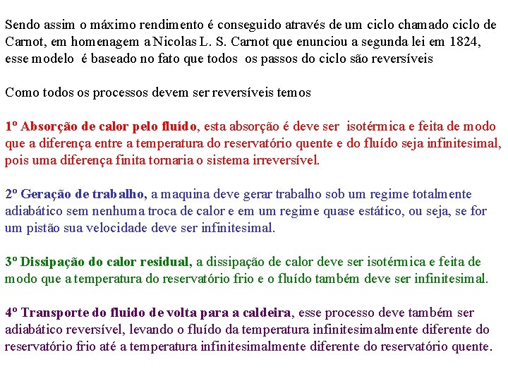 Sendo assim o máximo rendimento é conseguido através de um ciclo chamado ciclo de Sendo assim o máximo rendimento é conseguido através de um ciclo chamado ciclo de