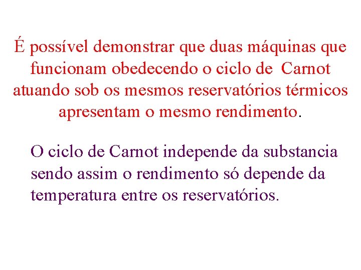É possível demonstrar que duas máquinas que funcionam obedecendo o ciclo de Carnot atuando É possível demonstrar que duas máquinas que funcionam obedecendo o ciclo de Carnot atuando