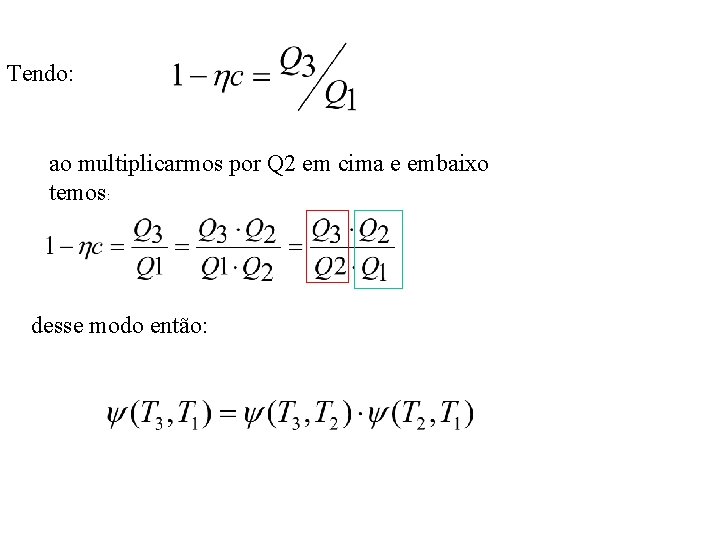 Tendo: ao multiplicarmos por Q 2 em cima e embaixo temos: desse modo então: Tendo: ao multiplicarmos por Q 2 em cima e embaixo temos: desse modo então: