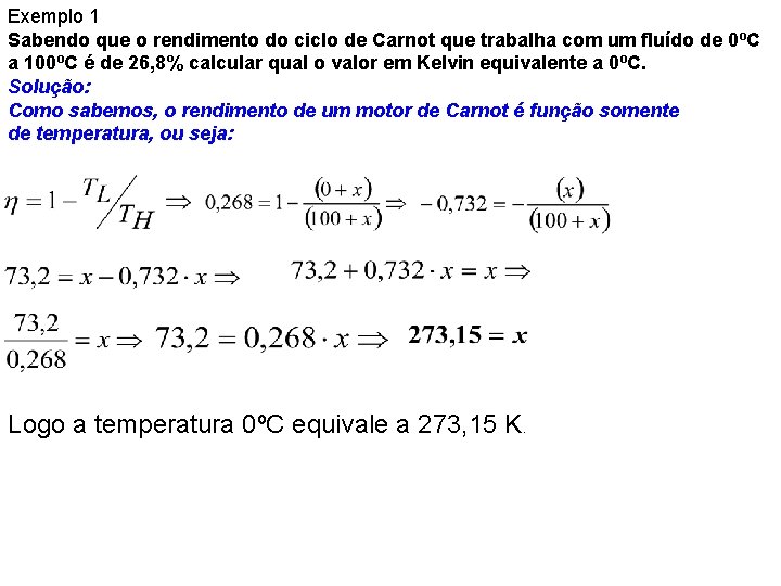 Exemplo 1 Sabendo que o rendimento do ciclo de Carnot que trabalha com um Exemplo 1 Sabendo que o rendimento do ciclo de Carnot que trabalha com um