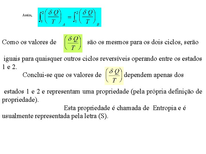 Assim, Como os valores de são os mesmos para os dois ciclos, serão iguais Assim, Como os valores de são os mesmos para os dois ciclos, serão iguais