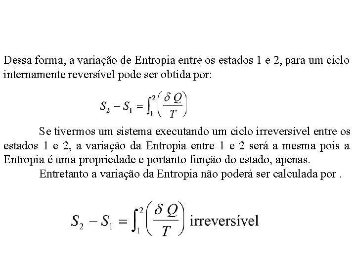 Dessa forma, a variação de Entropia entre os estados 1 e 2, para um Dessa forma, a variação de Entropia entre os estados 1 e 2, para um