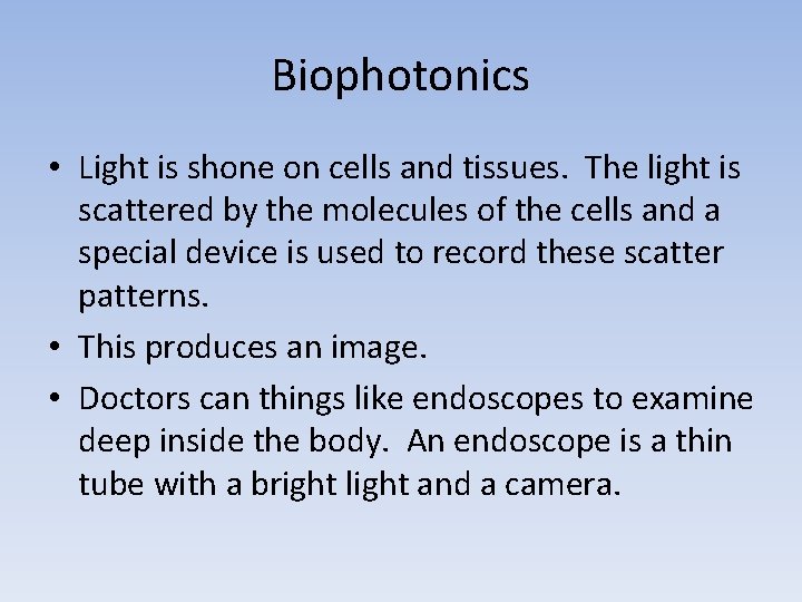 Biophotonics • Light is shone on cells and tissues. The light is scattered by