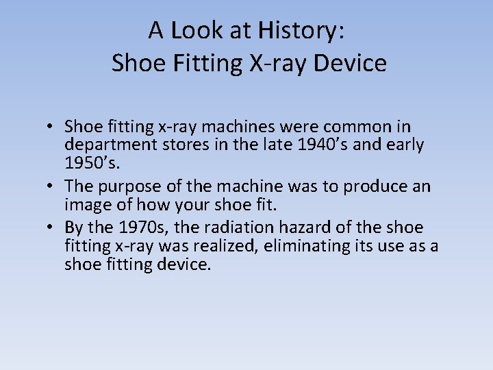 A Look at History: Shoe Fitting X-ray Device • Shoe fitting x-ray machines were