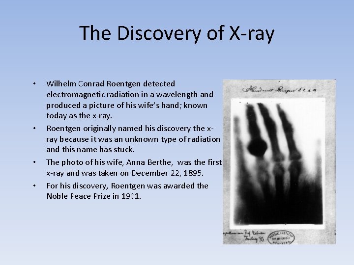 The Discovery of X-ray • • Wilhelm Conrad Roentgen detected electromagnetic radiation in a