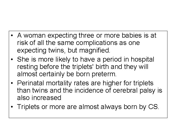  • A woman expecting three or more babies is at risk of all