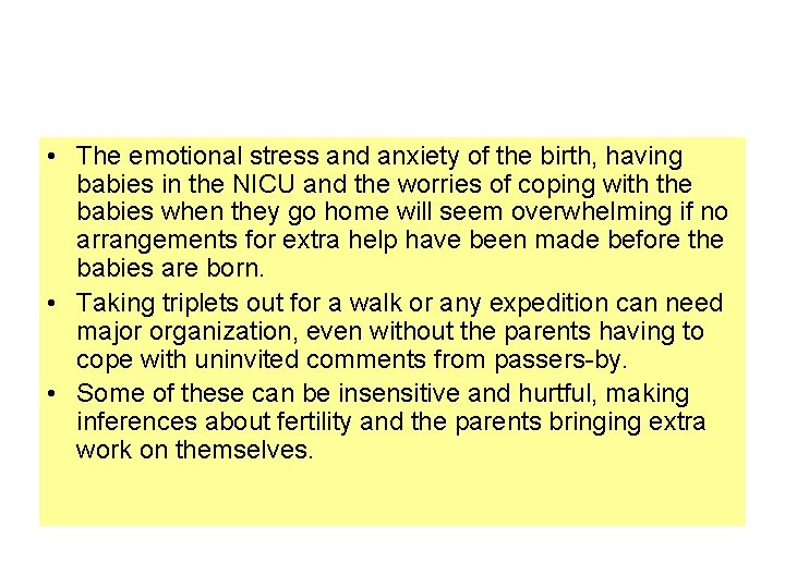  • The emotional stress and anxiety of the birth, having babies in the