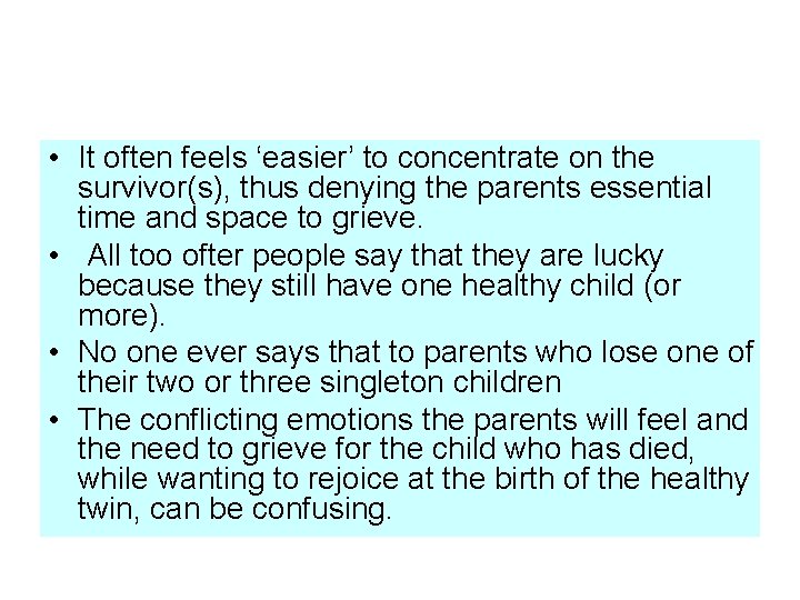  • It often feels ‘easier’ to concentrate on the survivor(s), thus denying the