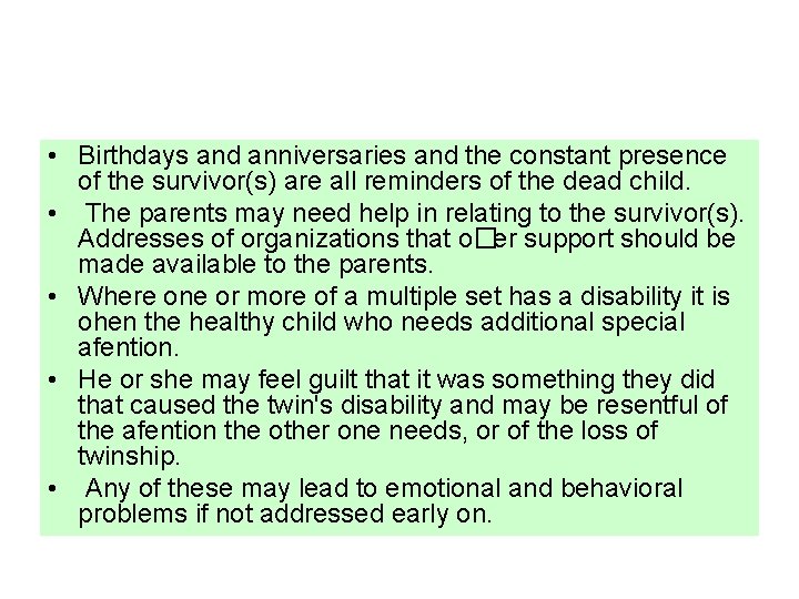  • Birthdays and anniversaries and the constant presence of the survivor(s) are all