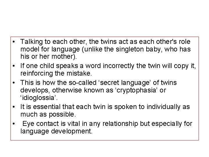  • Talking to each other, the twins act as each other's role model