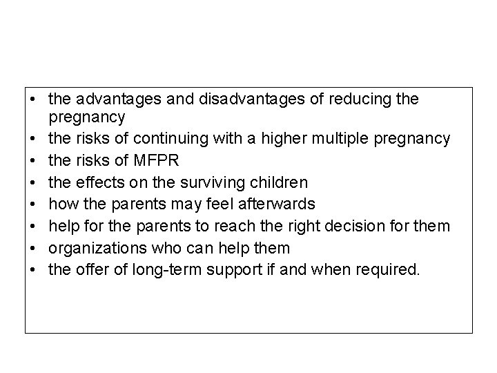  • the advantages and disadvantages of reducing the pregnancy • the risks of