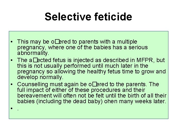 Selective feticide • This may be o�ered to parents with a multiple pregnancy, where