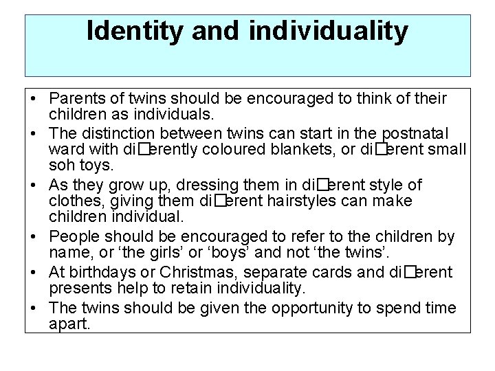 Identity and individuality • Parents of twins should be encouraged to think of their