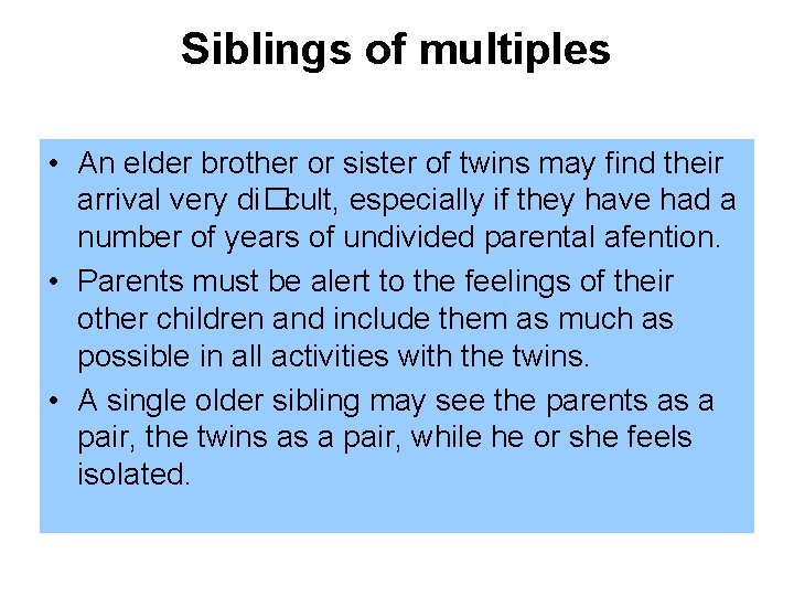 Siblings of multiples • An elder brother or sister of twins may ﬁnd their
