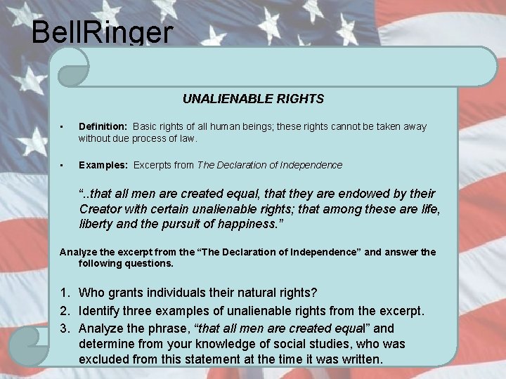 Bell. Ringer UNALIENABLE RIGHTS • Definition: Basic rights of all human beings; these rights