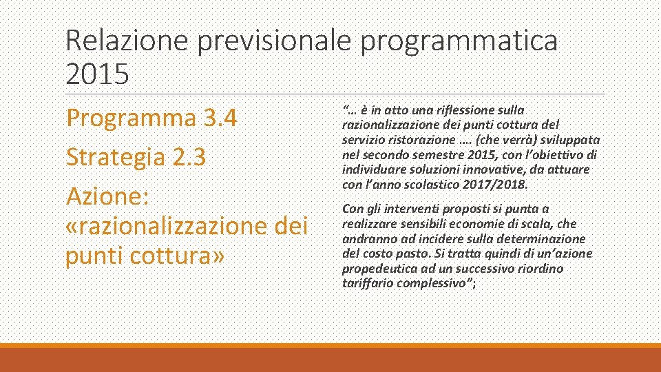 Relazione previsionale programmatica 2015 Programma 3. 4 Strategia 2. 3 Azione: «razionalizzazione dei punti