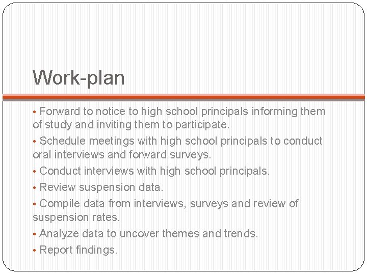 Work-plan • Forward to notice to high school principals informing them of study and