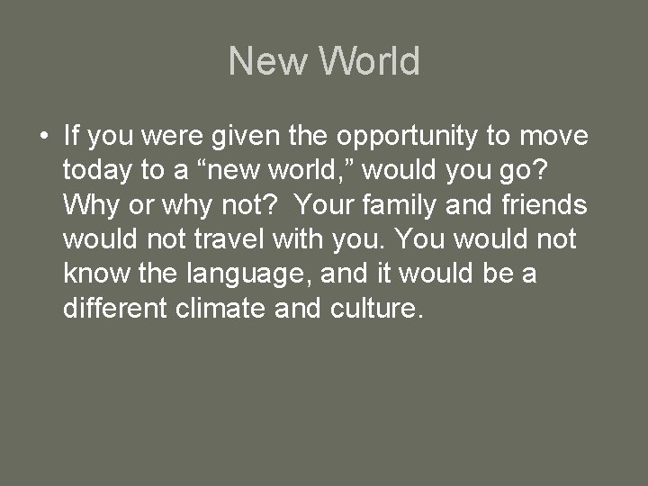 New World • If you were given the opportunity to move today to a