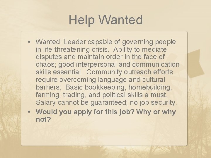 Help Wanted • Wanted: Leader capable of governing people in life-threatening crisis. Ability to