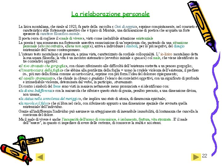 La rielaborazione personale La lirica montaliana, che risale al 1923, fa parte della raccolta La rielaborazione personale La lirica montaliana, che risale al 1923, fa parte della raccolta