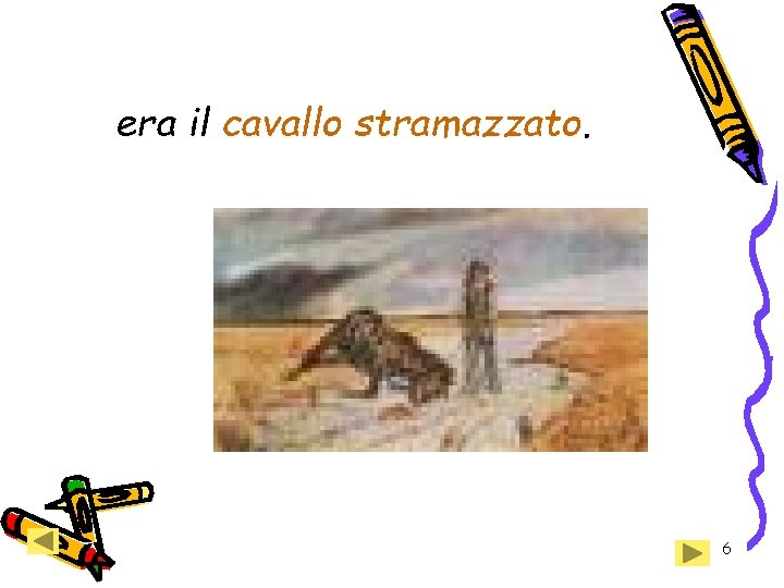 era il cavallo stramazzato. 6 era il cavallo stramazzato. 6