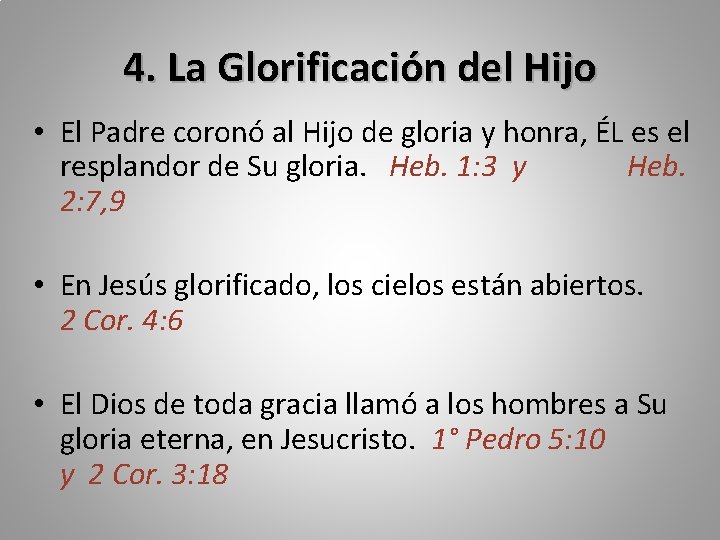4. La Glorificación del Hijo • El Padre coronó al Hijo de gloria y