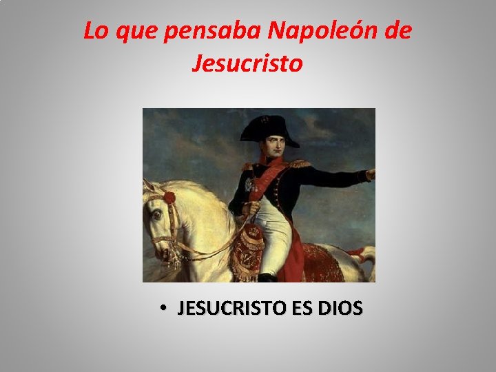 Lo que pensaba Napoleón de Jesucristo • JESUCRISTO ES DIOS 