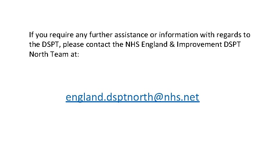 If you require any further assistance or information with regards to the DSPT, please
