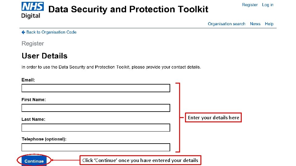 Enter your details here Click ‘Continue’ once you have entered your details 