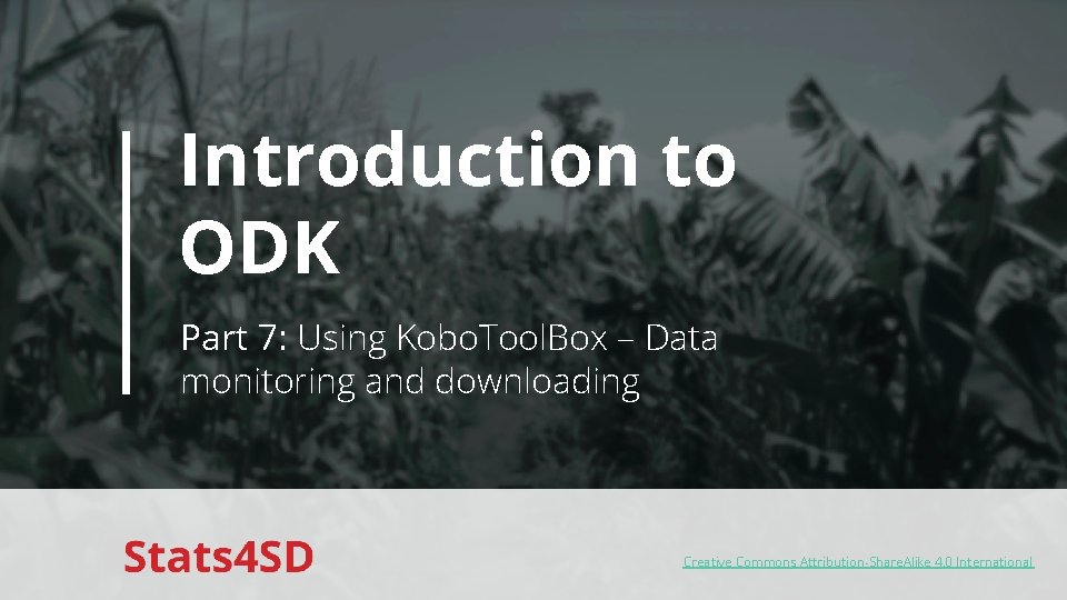 Introduction to ODK Part 7: Using Kobo. Tool. Box – Data monitoring and downloading