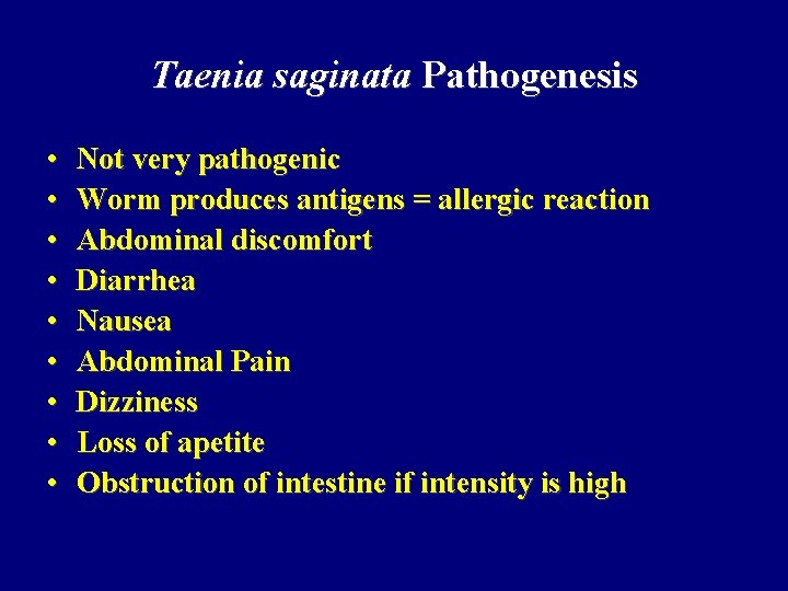 Taenia saginata Pathogenesis • • • Not very pathogenic Worm produces antigens = allergic