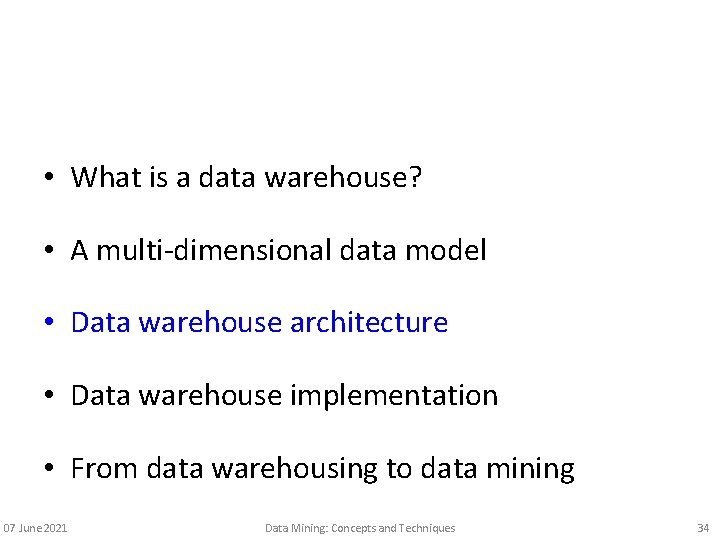  • What is a data warehouse? • A multi-dimensional data model • Data