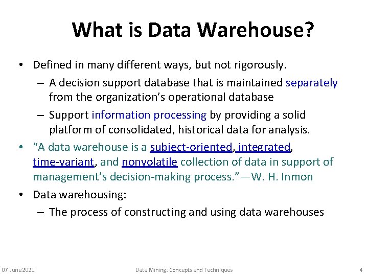 What is Data Warehouse? • Defined in many different ways, but not rigorously. –