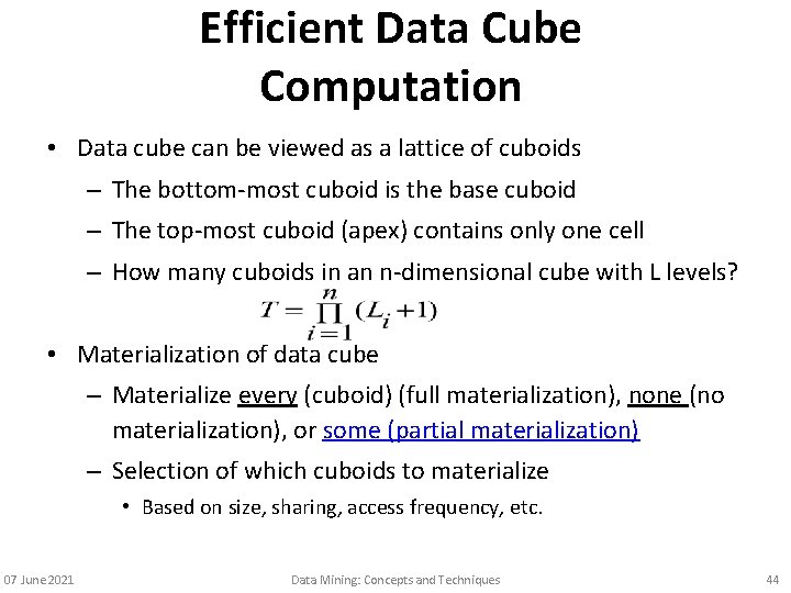 Efficient Data Cube Computation • Data cube can be viewed as a lattice of
