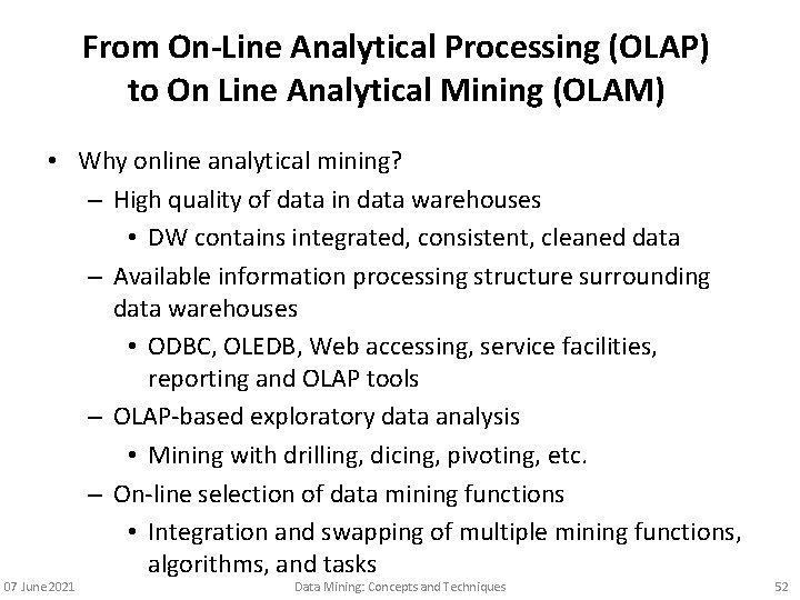 From On-Line Analytical Processing (OLAP) to On Line Analytical Mining (OLAM) • Why online