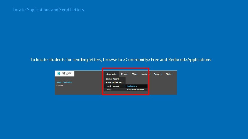 Locate Applications and Send Letters To locate students for sending letters, browse to >Community>Free