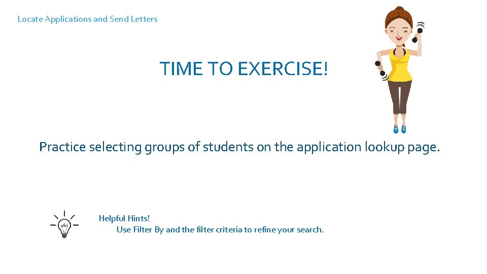 Locate Applications and Send Letters TIME TO EXERCISE! Log into HST, take a self-guided