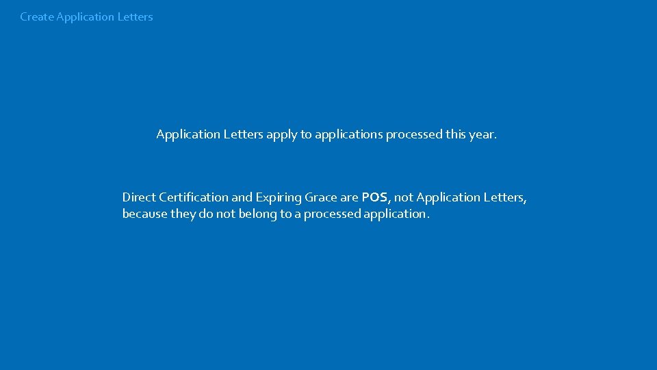 Create Application Letters apply to applications processed this year. Direct Certification and Expiring Grace