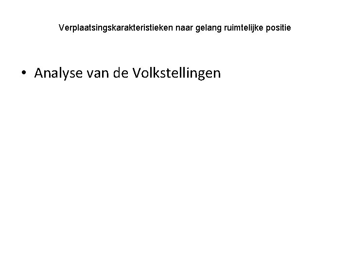 Verplaatsingskarakteristieken naar gelang ruimtelijke positie • Analyse van de Volkstellingen 