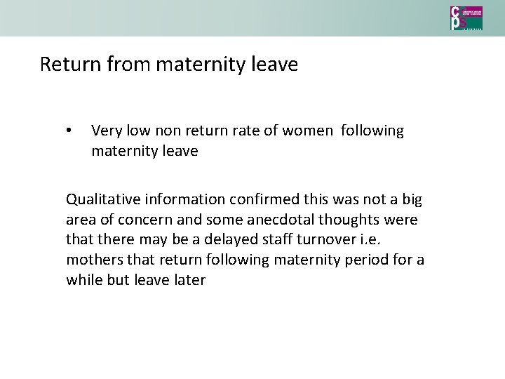 Return from maternity leave • Very low non return rate of women following maternity