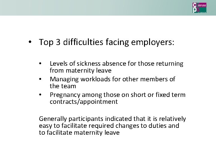  • Top 3 difficulties facing employers: • • • Levels of sickness absence