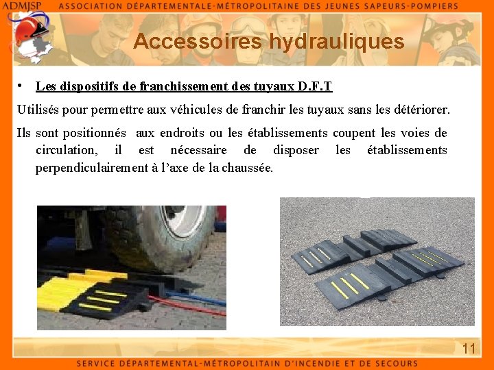 Accessoires hydrauliques • Les dispositifs de franchissement des tuyaux D. F. T Utilisés pour