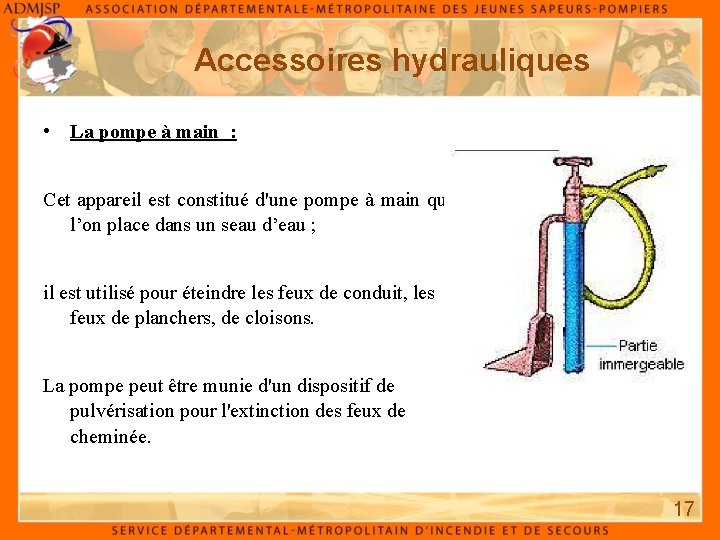 Accessoires hydrauliques • La pompe à main : Cet appareil est constitué d'une pompe