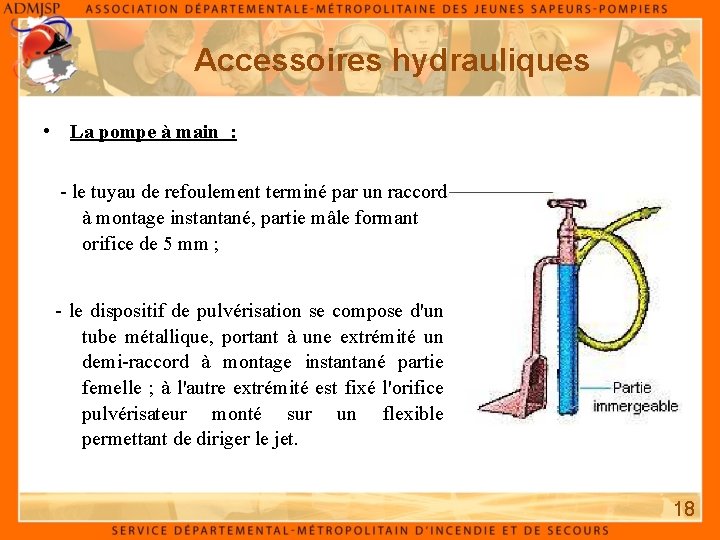 Accessoires hydrauliques • La pompe à main : - le tuyau de refoulement terminé