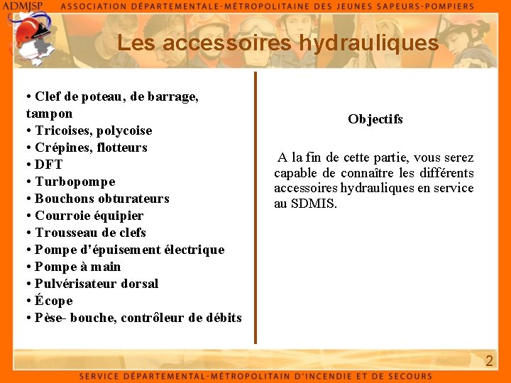 Les accessoires hydrauliques • Clef de poteau, de barrage, tampon • Tricoises, polycoise •