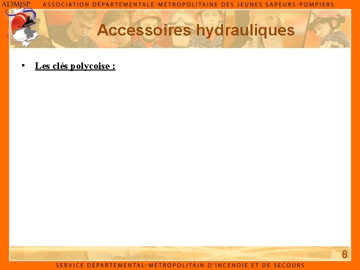 Accessoires hydrauliques • Les clés polycoise : 8 