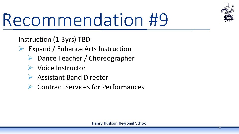 Recommendation #9 Instruction (1 -3 yrs) TBD Ø Expand / Enhance Arts Instruction Ø