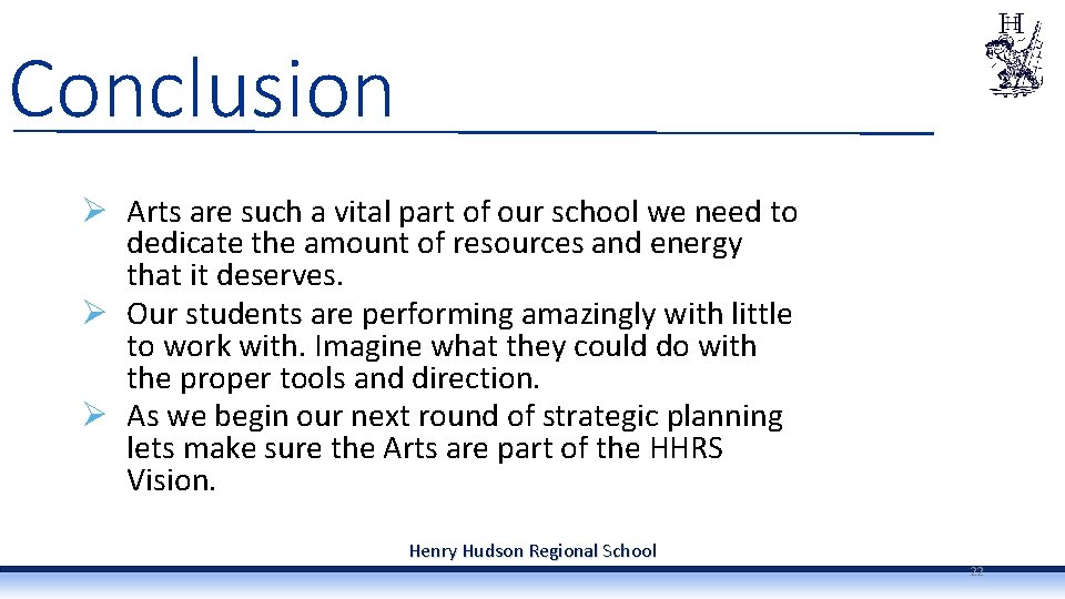 Conclusion Ø Arts are such a vital part of our school we need to